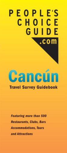 People's Choice Guide.com-Cancun: Travel Survey Guidebook