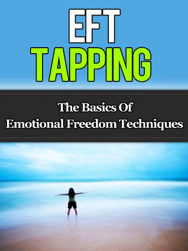 EFT Tapping - The Basics Of Emotional Freedom Techniques - Click to Buy