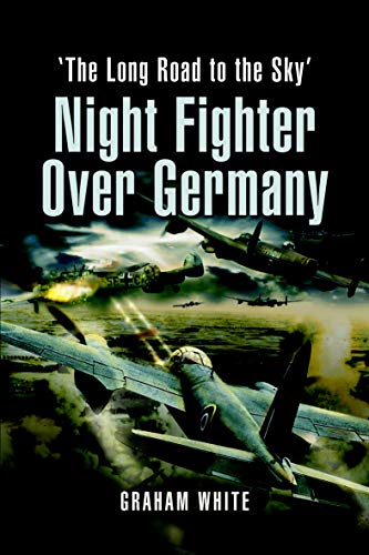 Night Fighter Over Germany: 'The Long Road to the Sky' (English Edition) - Click to Buy