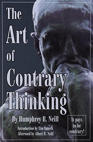 Art of Contrary Thinking by Neill, Humphrey B. 5 Enlarged Edition (1985) - Click to Buy