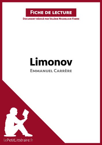 Limonov d'Emmanuel Carrère (Fiche de lecture): Analyse complète et résumé détaillé de l'oeuvre