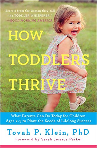 How Toddlers Thrive: What Parents Can Do Today for Children Ages 2-5 to Plant the Seeds of Lifelong Success - Click to Buy