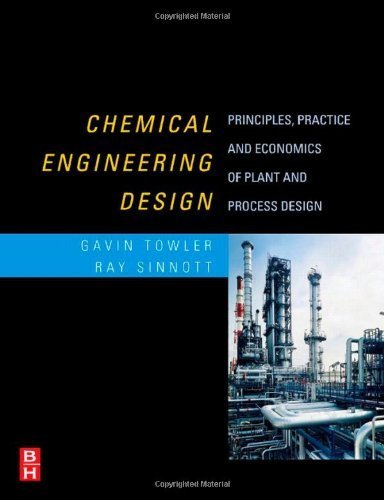 Chemical Engineering Design Principles, Practice and Economics of Plant and Process Design by Towler, Gavin, Sinnott, R K [Butterworth-Heinemann,2007] [Hardcover] - Click to Buy