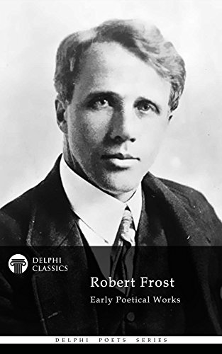 Delphi Collected Works of Robert Frost (Illustrated) (Delphi Poets Series Book 33) - Click to Buy