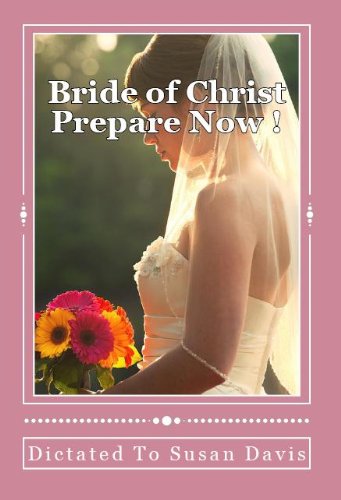 Bride Of Christ Prepare Now