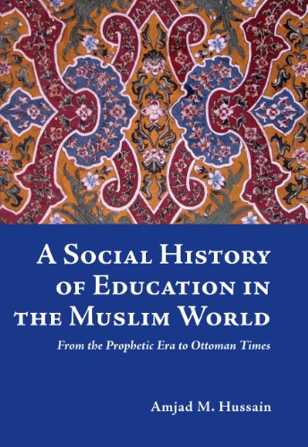 A Social History of Education in the Muslim World: From the Prophetic Era to Ottoman Times - Click to Buy