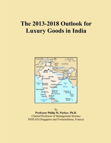 The 2013-2018 Outlook for Luxury Goods in India - Click to Buy