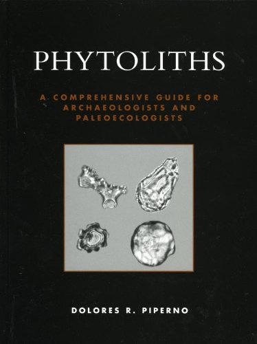 Phytoliths: A Comprehensive Guide for Archaeologists and Paleoecologists