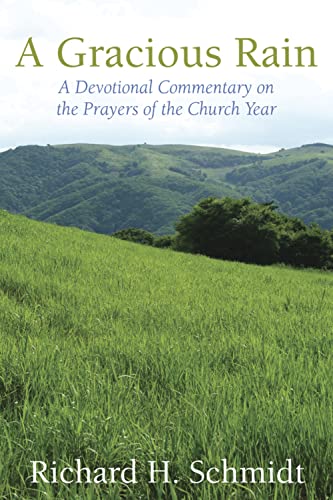 A Gracious Rain: A Devotional Comentary on the Prayers of the Church Year (English Edition) - Click to Buy