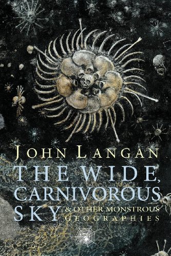 The Wide, Carnivorous Sky and Other Monstrous Geographies - Click to Buy