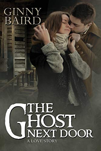 The Ghost Next Door: A Love Story (Romantic Ghost Stories Book 1) - Click to Buy