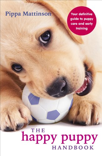 The Happy Puppy Handbook: Your Definitive Guide to Puppy Care and Early Training - Click to Buy