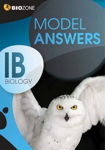 Model Answers IB Biology Student Workbook by Richard Allan, Tracey Greenwood, Lissa Bainbridge-Smith published by Biozone International Ltd (2012) - Click to Buy