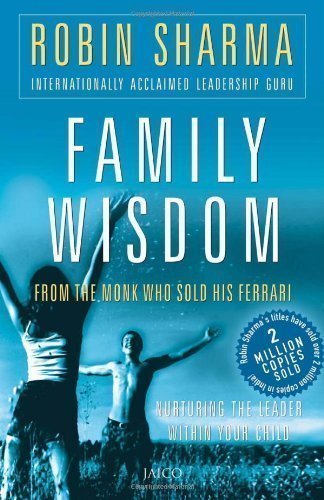 Family Wisdom from the Monk Who Sold His Ferrari by Robin S. Sharma published by Jaico Publishing House (2005) - Click to Buy