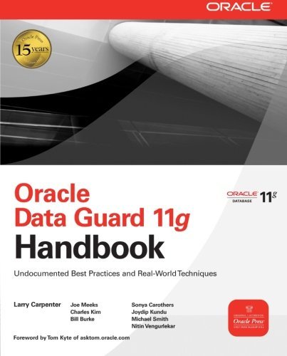 Oracle Data Guard 11g Handbook (Oracle Press) by Carpenter, Larry, Meeks, Joseph, Kim, Charles, Burke, Bill, published by McGraw-Hill Osborne (2009) - Click to Buy