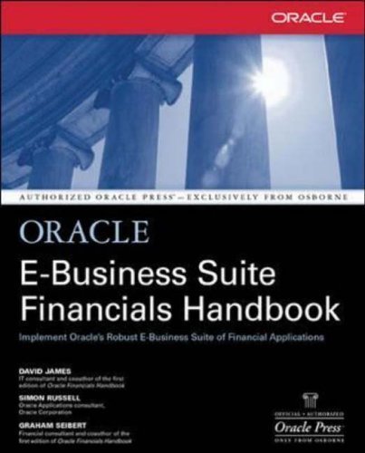 Oracle E-Business Suite Financials Handbook 2nd (second) Edition by James, David, Seibert, Graham H., Russell, Simon published by McGraw-Hill Osborne (2001) - Click to Buy