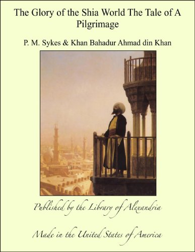 The Glory of the Shia World The Tale of A Pilgrimage - Click to Buy