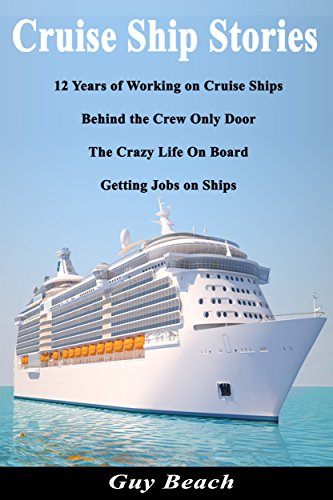 Cruise Ship Stories - 12 Years of Working on Cruise Ships, Behind the Crew Only Door, Getting Jobs on Ships, Life On Board (English Edition) - Click to Buy