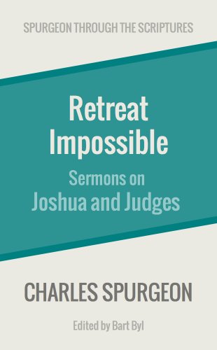 Retreat Impossible: Sermons on Joshua and Judges (Spurgeon Through the Scriptures) - Click to Buy