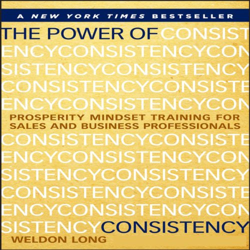 The Power of Consistency: Prosperity Mindset Training for Sales and Business Professionals - Click to Buy