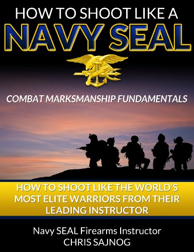 How to Shoot Like a Navy SEAL: Combat Marksmanship Fundamentals - Click to Buy