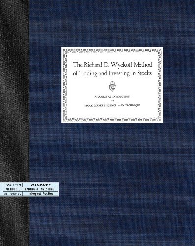 The Richard D. Wyckoff Method of Trading and Investing in Stocks: A Course of Instruction in Stock Market Science and Technique - Click to Buy