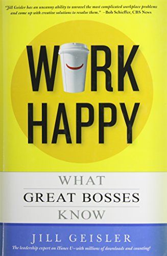 Work Happy: What Great Bosses Know