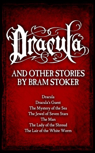 Dracula: and Other Stories by Bram Stoker (Dracula, Dracula's Guest, and Five Other Tales of Supernatural Horror)