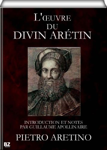 L'oeuvre du divin Arétin - Introduction et notes par Guillaume Apollinaire (première et deuxième partie) (French Edition) - Click to Buy