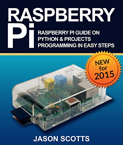 Raspberry Pi :Raspberry Pi Guide On Python & Projects Programming In Easy Steps (English Edition) - Click to Buy