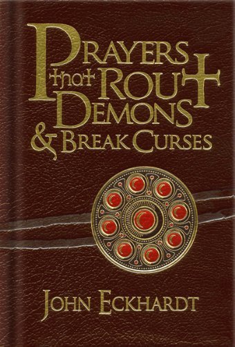 Prayers That Rout Demons and Break Curses by John Eckhardt(2010-09-14) - Click to Buy