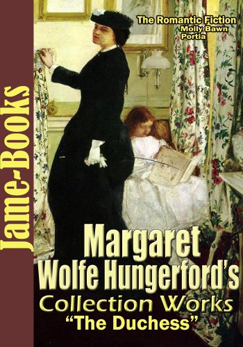 Margaret Wolfe Hungerford’s Collected Works: Molly Bawn, Faith and Unfaith, Portia, Airy Fairy Lilian, April's Lady, and More! (12 Works)(The Duchess) (English Edition) - Click to Buy
