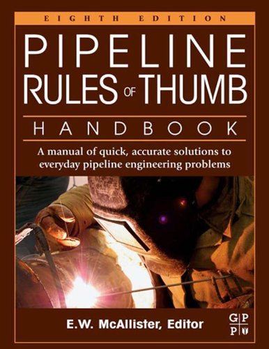 Pipeline Rules of Thumb Handbook: A Manual of Quick, Accurate Solutions to Everyday Pipeline Engineering Problems (English Edition) - Click to Buy