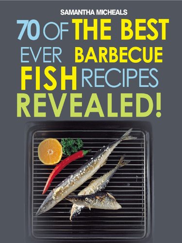 Barbecue Recipes: 70 Of The Best Ever Barbecue Fish Recipes...Revealed! - Click to Buy