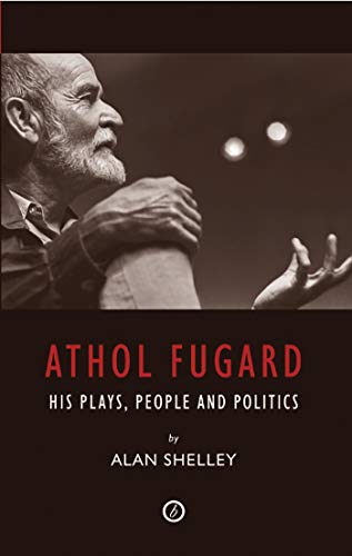 Athol Fugard: His Plays, People and Politics - Click to Buy
