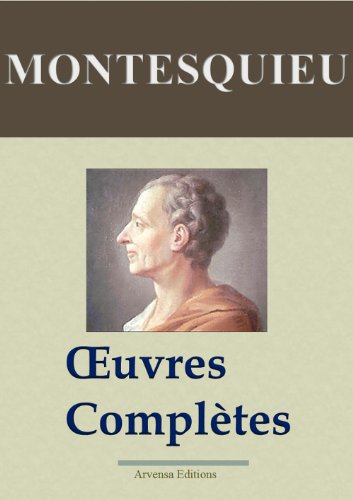 Montesquieu : Oeuvres complètes annotées et illustrées + Annexes (Nouvelle édition enrichie) Arvensa Editions (French Edition) - Click to Buy