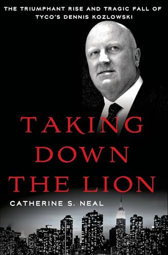 Taking Down the Lion: The Triumphant Rise and Tragic Fall of Tyco's Dennis Kozlowski - Click to Buy