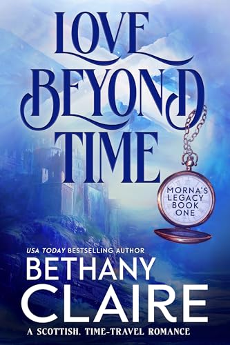 Love Beyond Time: A Scottish Time-Travel Romance (Morna's Legacy Series Book 1) - Click to Buy