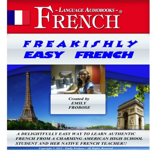 Freakishly Easy French: 2 Hours of Intensely Easy Audio Instruction (English and French Edition)