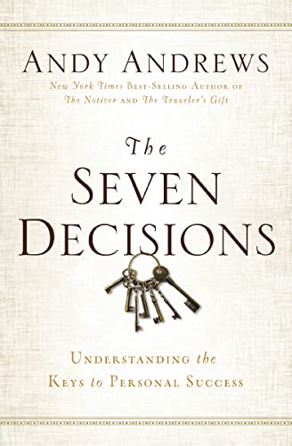 The Seven Decisions: Understanding the Keys to Personal Success - Click to Buy
