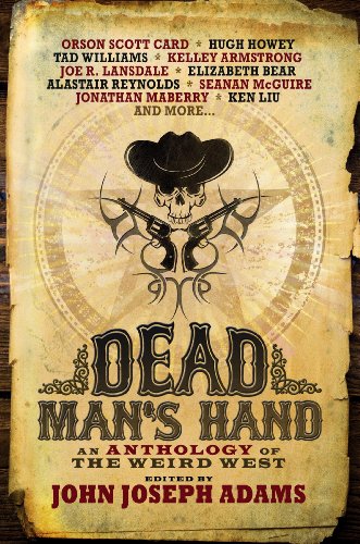 Dead Man's Hand: An Anthology of the Weird West - Click to Buy