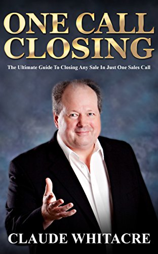 One Call Closing: The Ultimate Guide To Closing Any Sale In Just One Sales Call (Sales, Closing Sales, Sales Book, Sales Techniques, Sales Tips, Sales Management) (English Edition) - Click to Buy