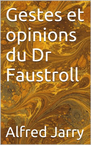 Gestes et opinions du Dr Faustroll (Romans t. 23) (French Edition)