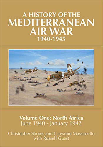 A History of the Mediterranean Air War, 1940–1945: Volume One: North Africa - Click to Buy