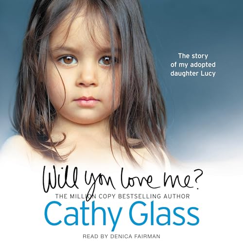 Will You Love Me?: The Story of My Adopted Daughter Lucy - Click to Buy