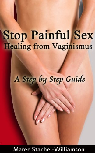 Stop Painful Sex: Healing from Vaginismus. A Step by Step Guide - Click to Buy