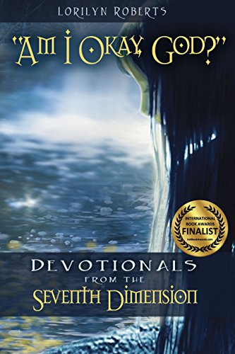 Am I Okay, God? Devotionals from the Seventh Dimension (Seventh Dimension Series) - Click to Buy