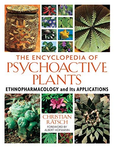 The Encyclopedia of Psychoactive Plants: Ethnopharmacology and Its Applications by Christian Ratsch Published by Park Street Press (2005) Hardcover