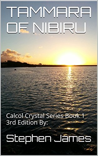 TAMMARA OF NIBIRU: Calcol Crystal Series Book 1 3rd Edition By: - Click to Buy