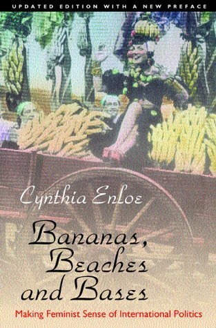 Bananas, Beaches and Bases: Updated Edition with a New Preface: Making Feminist Sense of International Politics by Enloe, Cynthia (2001) Paperback - Click to Buy